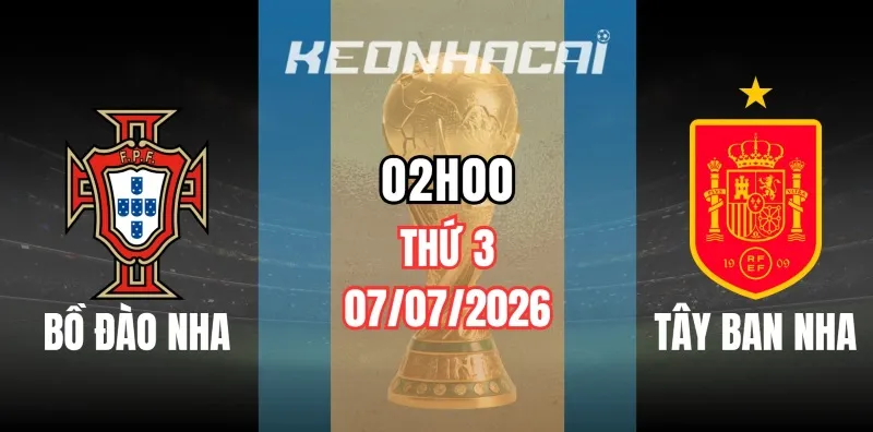 Kèo nhà cái Bồ Đào Nha vs Tây Ban Nha – Vòng loại trực tiếp World Cup 02h00 ngày 07/07/2026